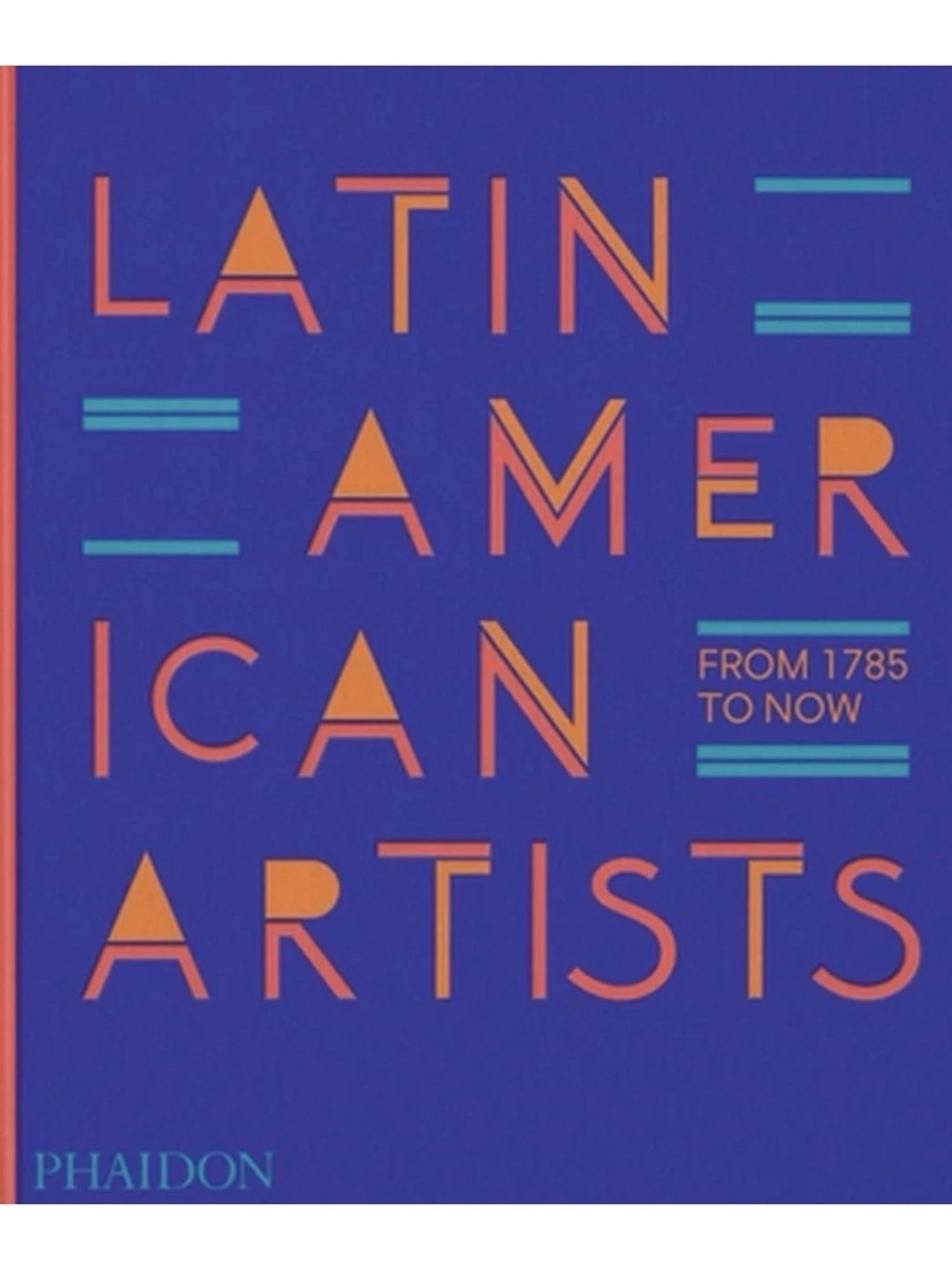Latin American Artists: From 1785 to Now by Phaidon Editors Hardcover NEW SEALED